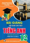 BÀI GIẢNG VÀ LỜI GIẢI CHI TIẾT TIẾNG ANH FRIENDS GLOBAL LỚP 12 (Theo chương trình GDPT mới)